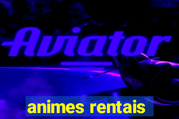 animes rentais